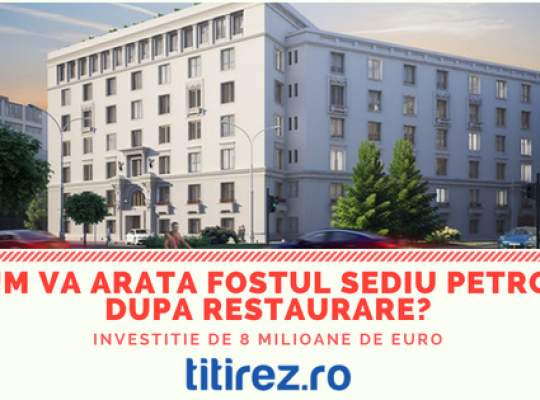 Investitie imobiliara de 8 milioane de euro pe piata office din Bucuresti: fostul sediu Petrom de pe Calea Victoriei va fi restaurat!