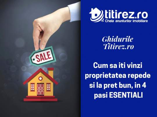 Ghidurile Titirez.ro: Cum sa iti vinzi proprietatea repede si la pret bun, in 4 pasi ESENTIALI