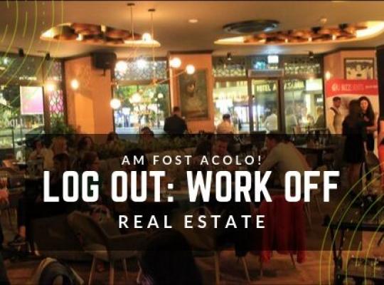 Am fost acolo: Log Out Work Off, Life On - Real Estate, un eveniment de socializare si networking destinat pietei imobiliare