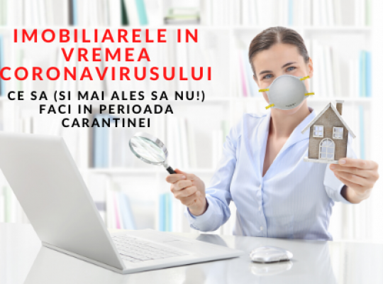 Special pentru agentii imobiliari! Imobiliarele in vremea coronavirusului - Ce sa (si mai ales sa NU!) faci in perioada carantinei