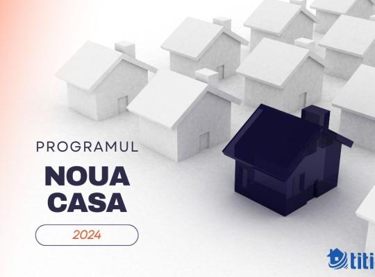 Programul Noua Casă 2024: Ghid complet pentru achiziția unei locuințe